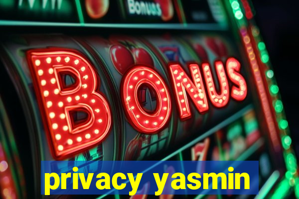 privacy yasmin